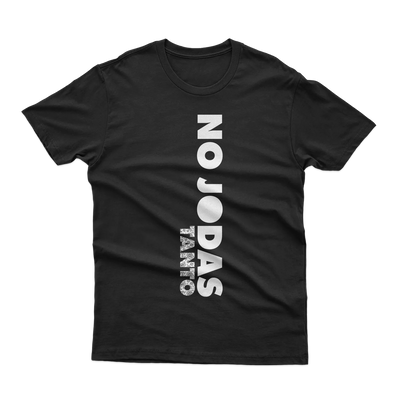 No Jodas Tanto T-Shirt