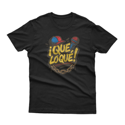 Que Lo Que T-Shirt